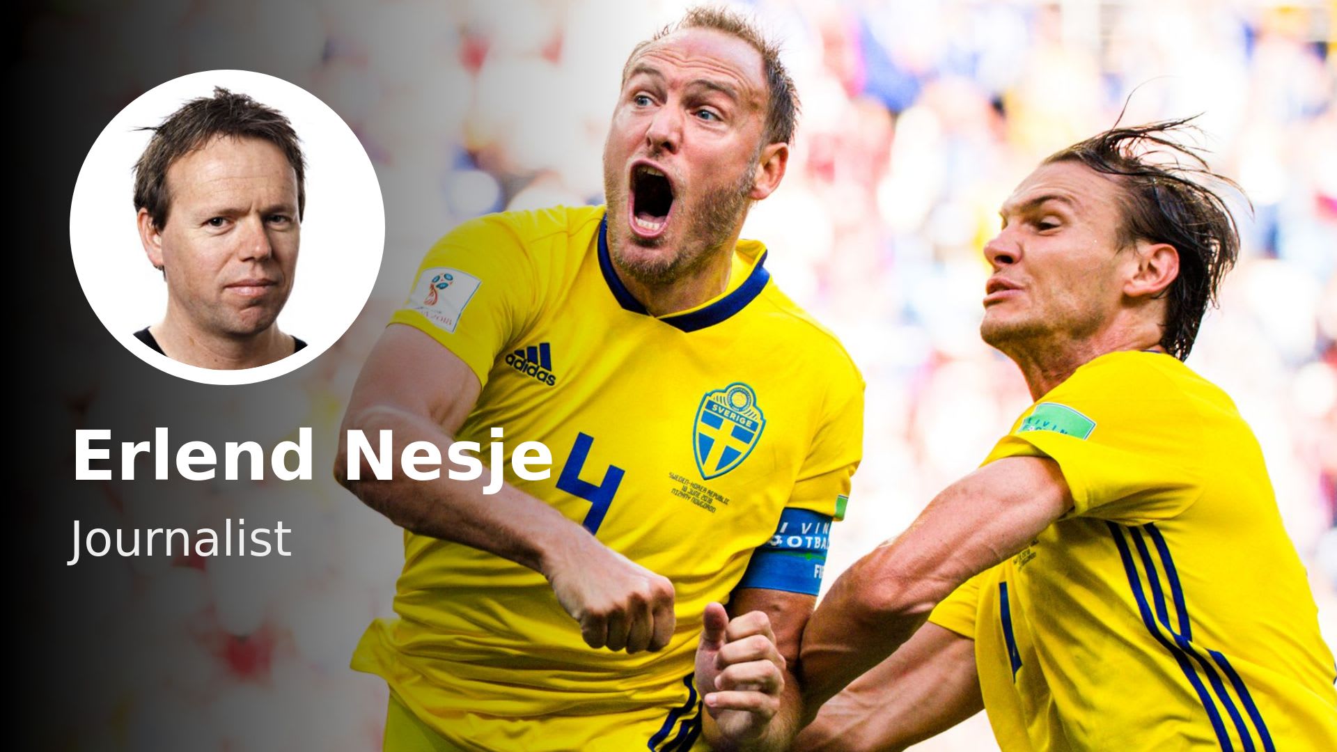 «Sveriges nye VM-helt er symbolet på samholdet og laget. Hvem savner Zlatan nå?»  