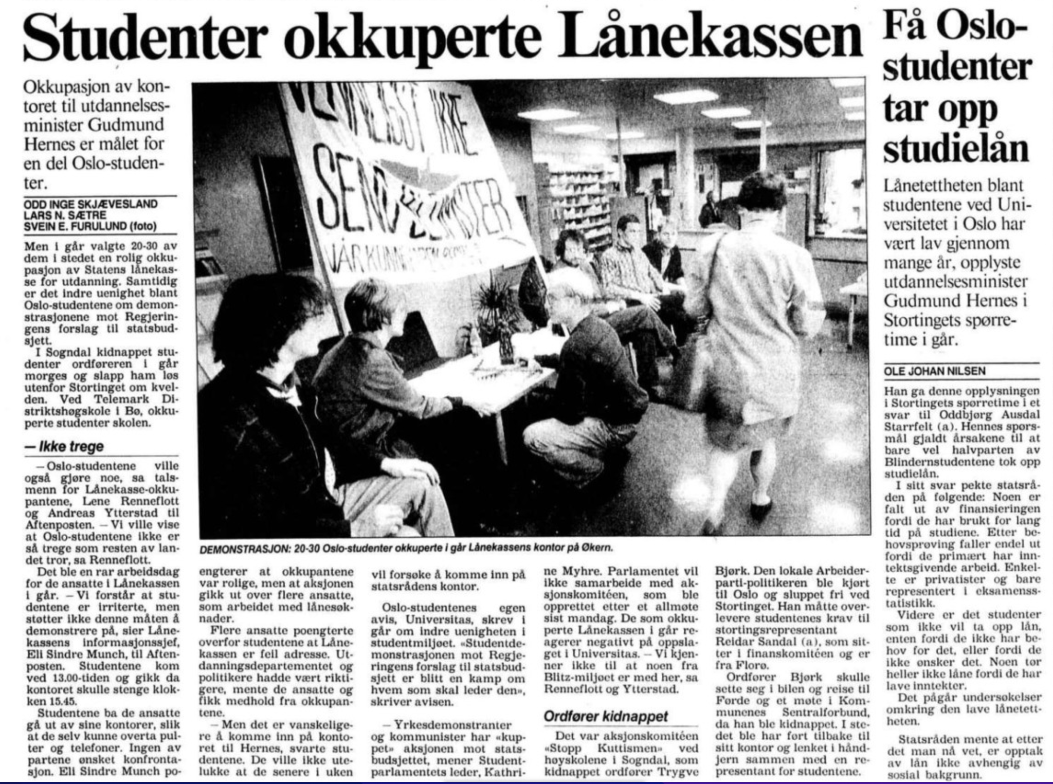 Én av aksjonene til opprørerne i −93 gikk ut på å okkupere Lånekassen kontorer. Målet var å også okkupere kontoret til utdanningsminister Gudmund Hernes. 